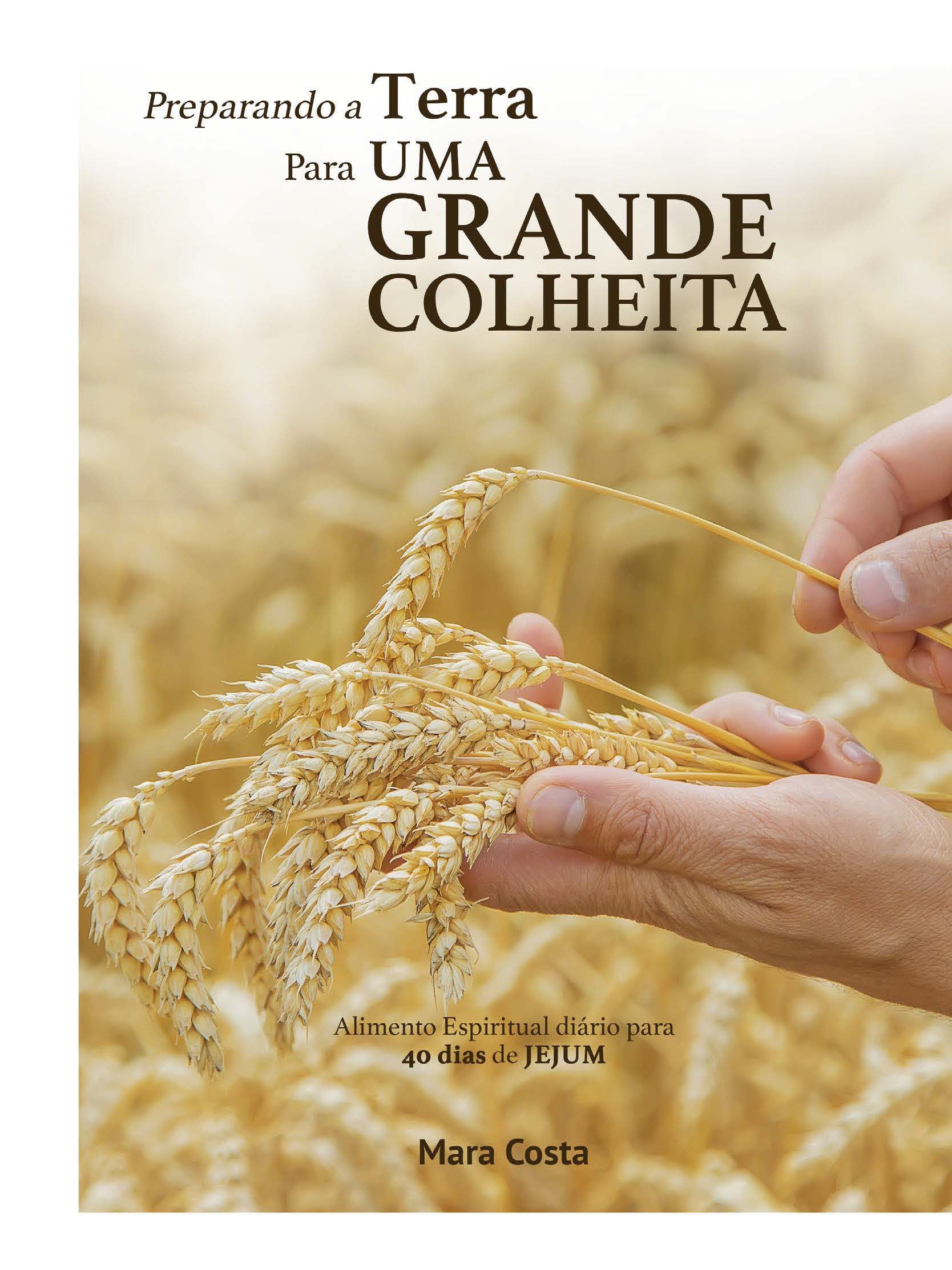 Jejum 40 dias - Preparando a Terra Para Uma Grande Colheita