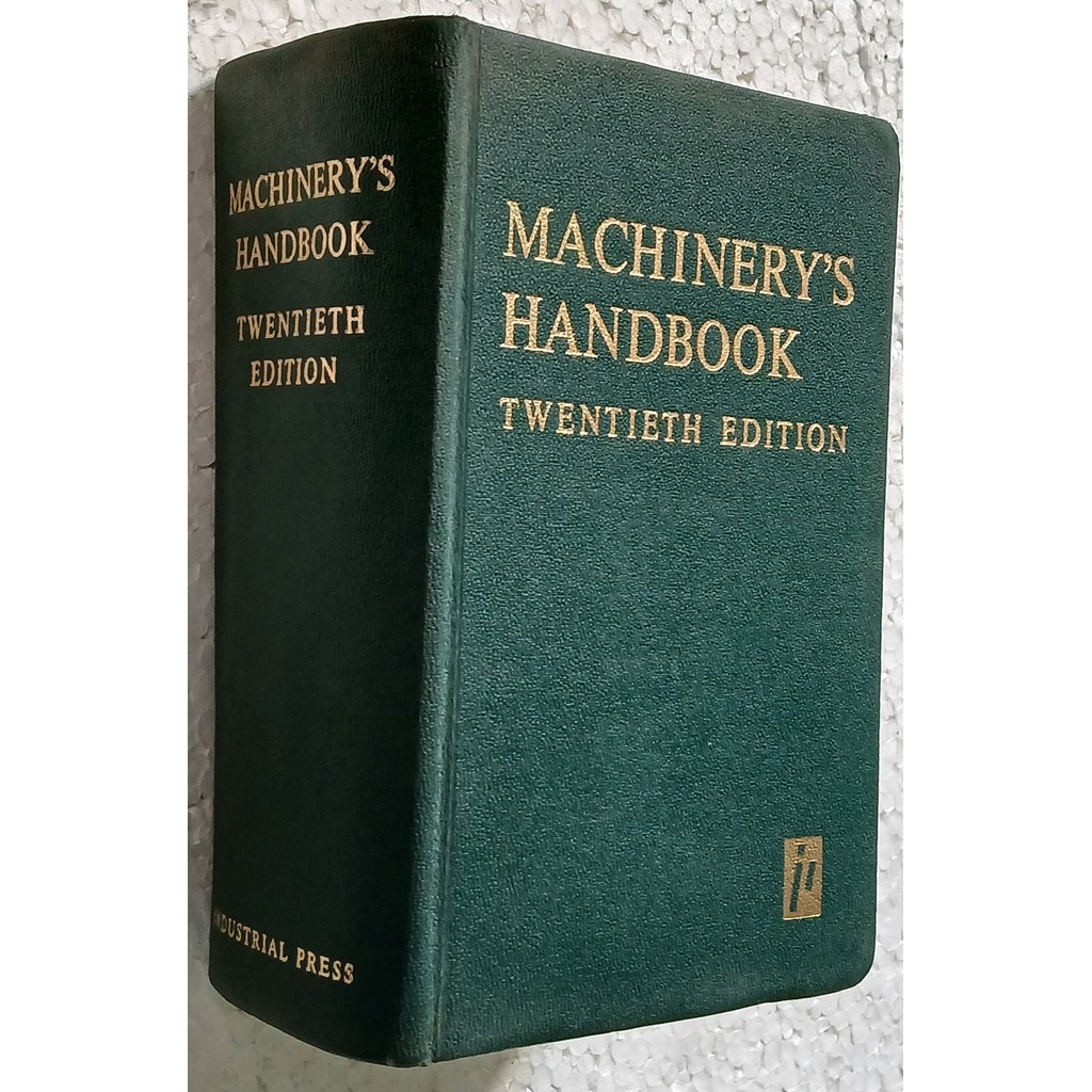 Machinery's Handbook: A Referene book for the mechanical engineer, draftsman, toolmaker and machinist... 7385786