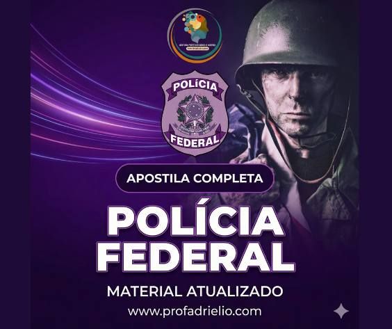 APOSTILA COMPLETA PARA O CONCURSO DA POLÍCIA FEDERAL