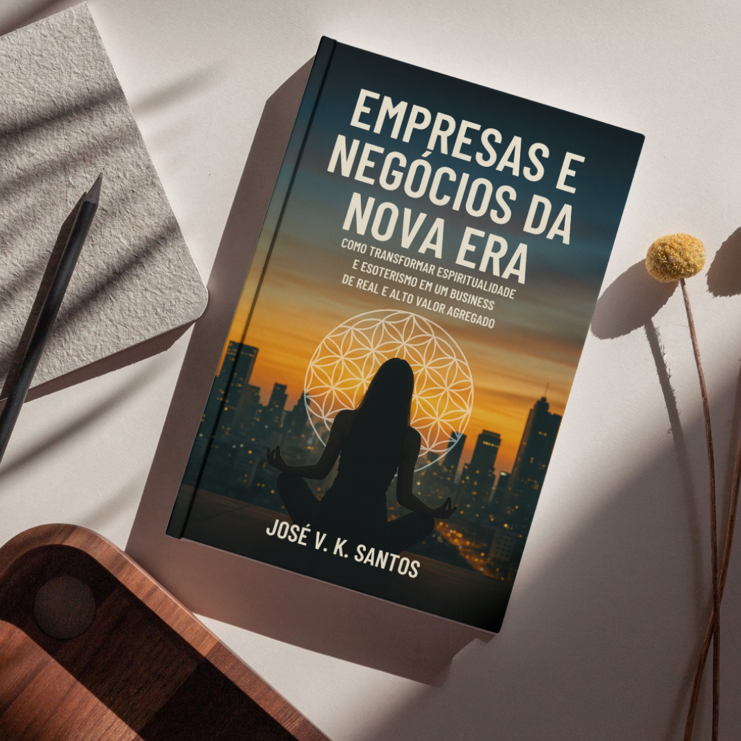 Empresas e Negócios da Nova Era: como transformar espiritualidade e esoterismo em um business de real e alto valor agregado