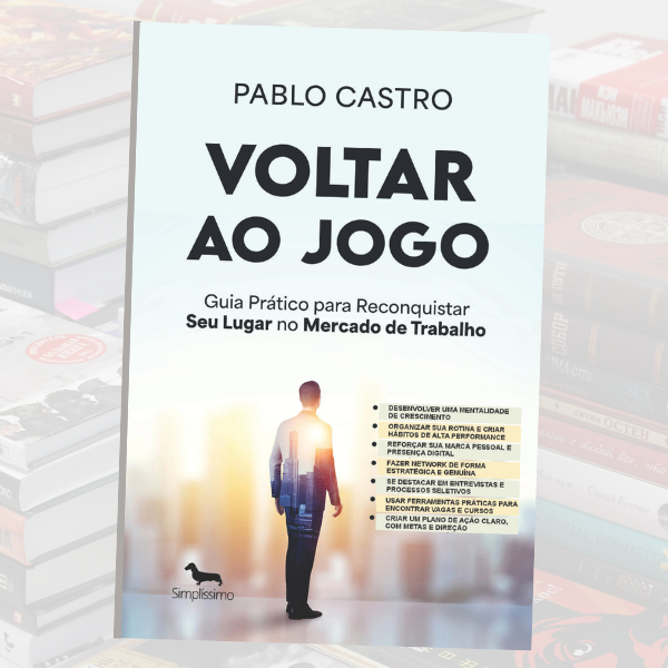VOLTAR AO JOGO - Guia Prático para Reconquistar Seu Lugar no Mercado de Trabalho
