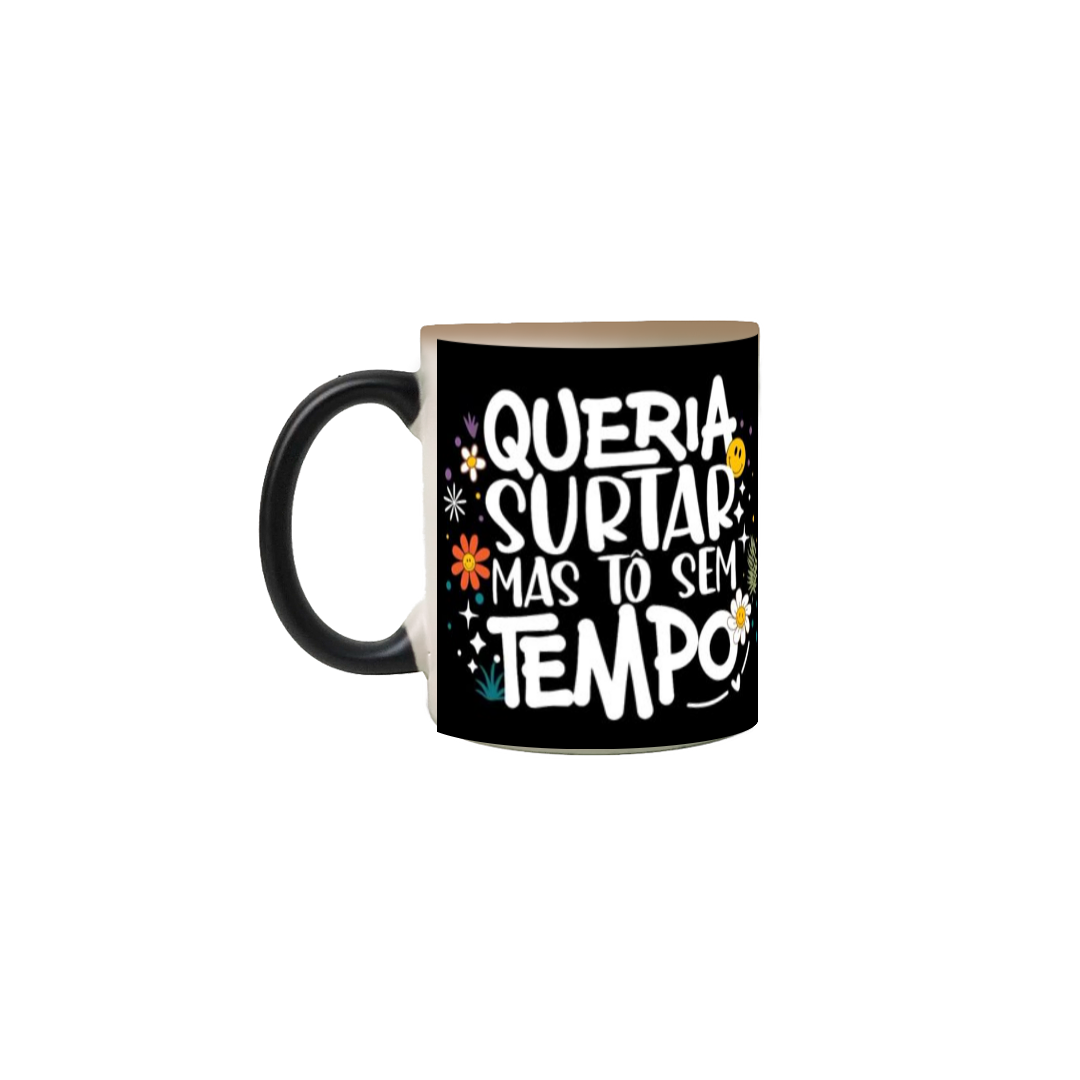 Queria surtar mas tô sem tempo Caneca