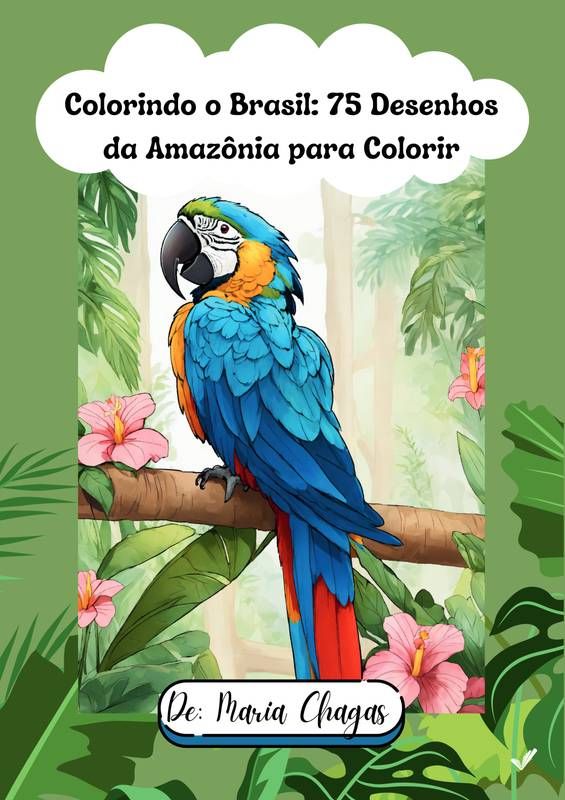 Colorindo o Brasil: 75 Desenhos da Amazônia para Colorir