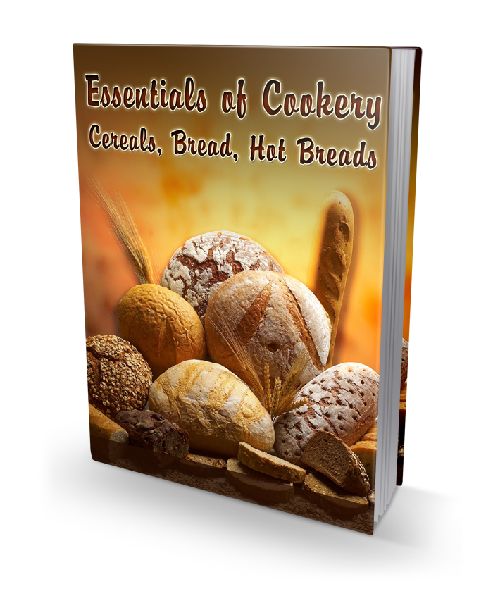 Essentials of Cookery Cereals, Bread, Hot Breads