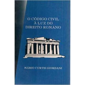 O Código Civil À Luz do Direito Romano autor Mário Curtis Giordani