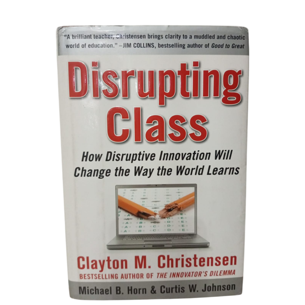 Disrupting Class - Clayton M. Christensen, Michael B. Horn, Curtis W. Johnson - CAPA DURA