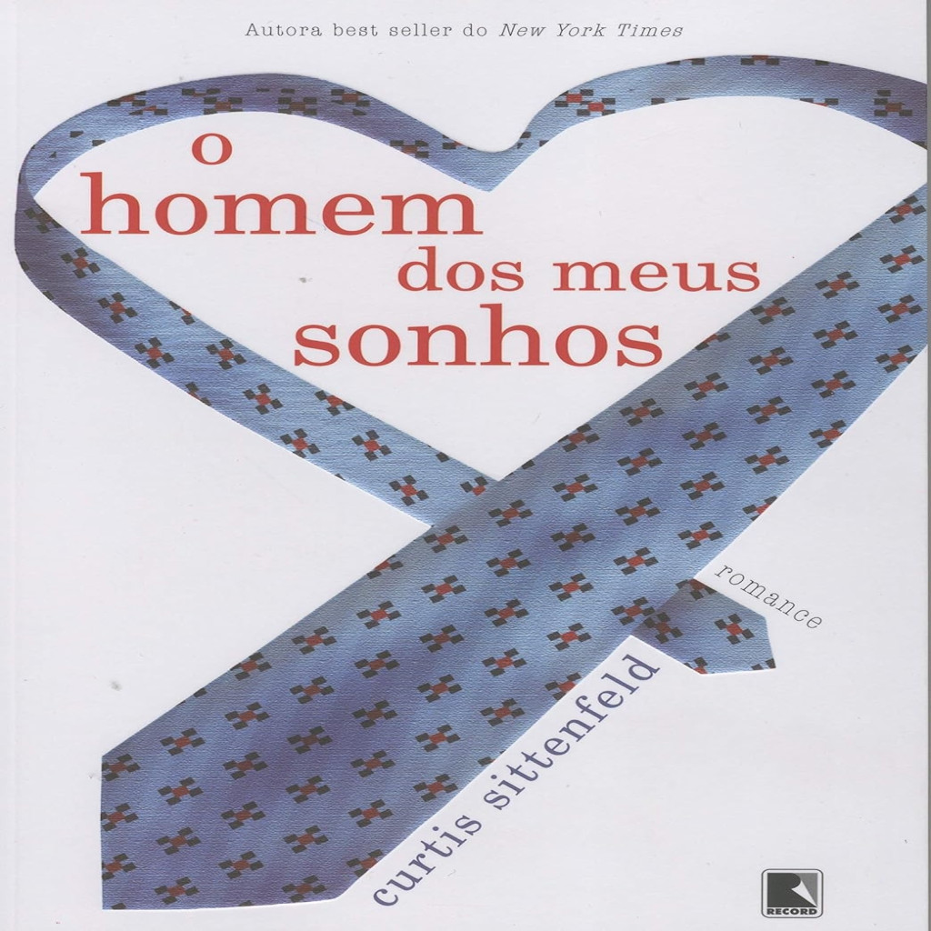 O Homem dos Meus Sonhos autor Curtis Sittenfeld