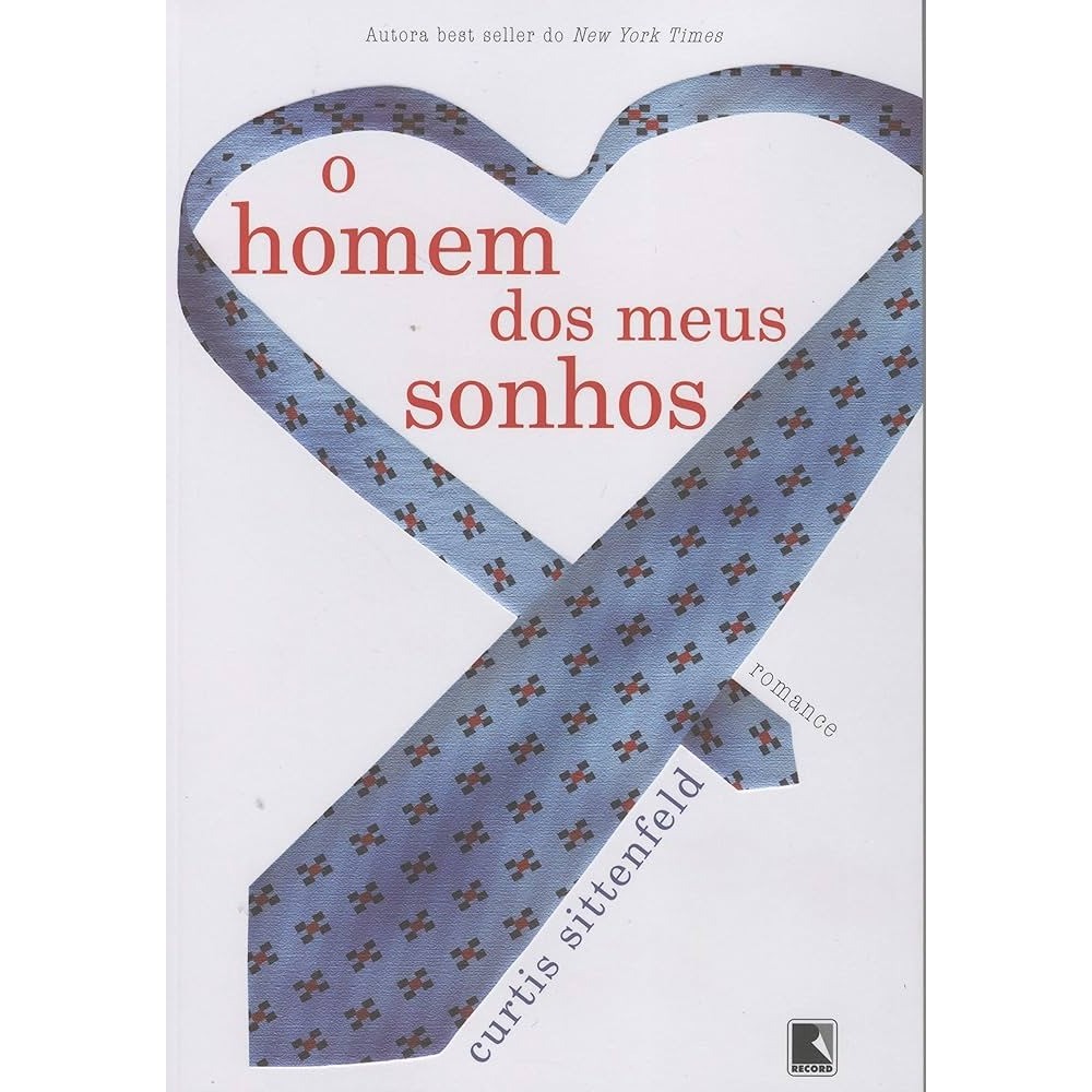 O homem dos meus sonhos autor Curtis Sittenfeld