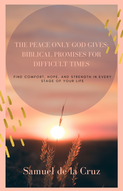 The Peace Only God Gives: Biblical Promises For Difficult Times