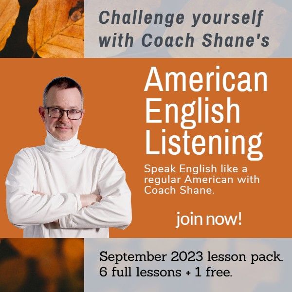 Coach Shane's American English Listening - September 2023