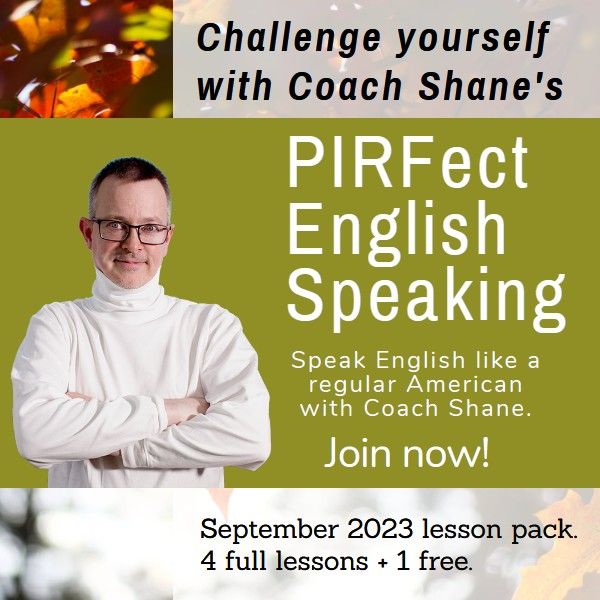 Coach Shane's PIRFect English Speaking - August 2023