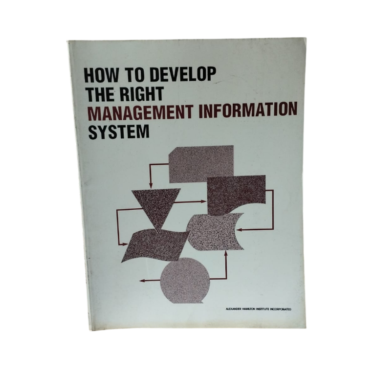 How to Develop the Right Management Information System - Alexander Hamilton Institute Incorporated