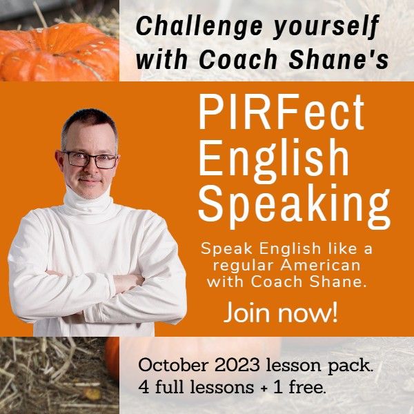 Coach Shane's PIRFect English - October 2023