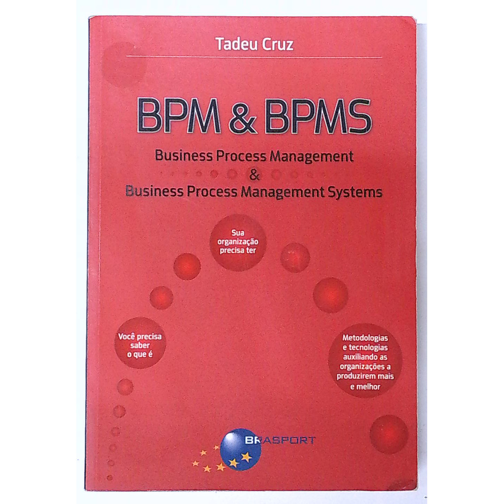 Livro: Bpm & Bpms - Business Process Management & Business Process Management Systems - Tadeu Cruz (Usado)