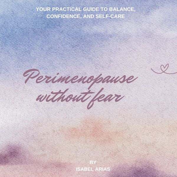 ✨ Perimenopause Without Fear ✨ Your Practical Guide to Balance Confidence and Self Care