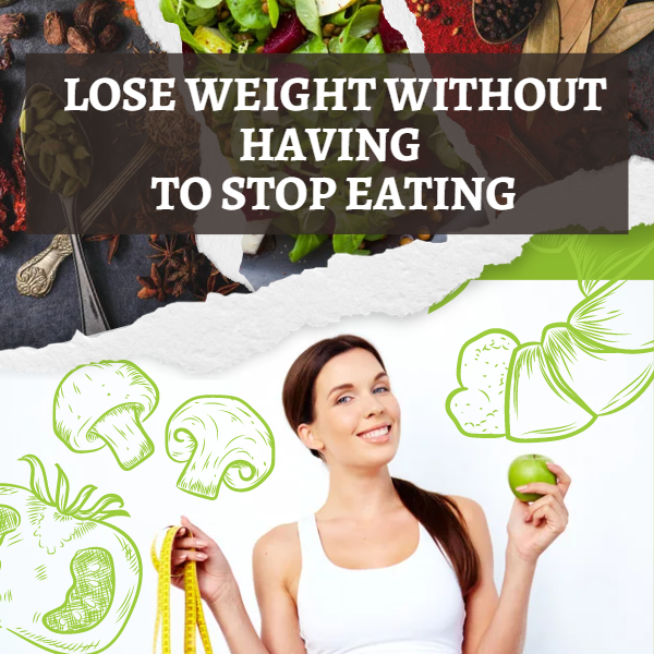 Lose Weight Without Having To Stop Eating