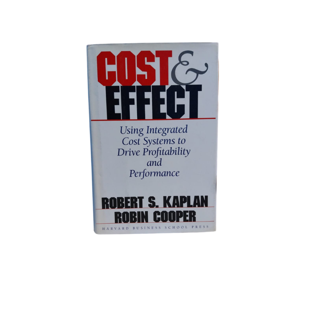 Cost & Effect: Using Integrated Cost Systems To Drive Profitability And Perfor... - Robert S. Kaplan