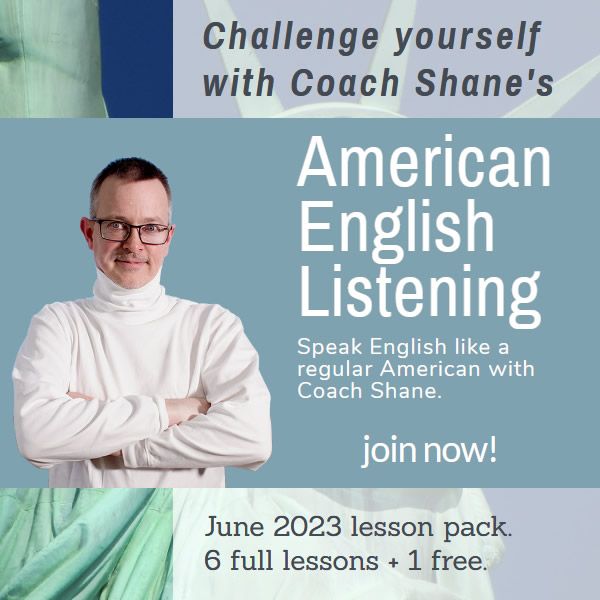 Coach Shane's American English Listening - June 2023
