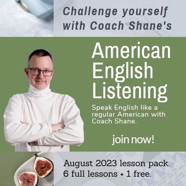 Coach Shane's American English Listening - August 2023