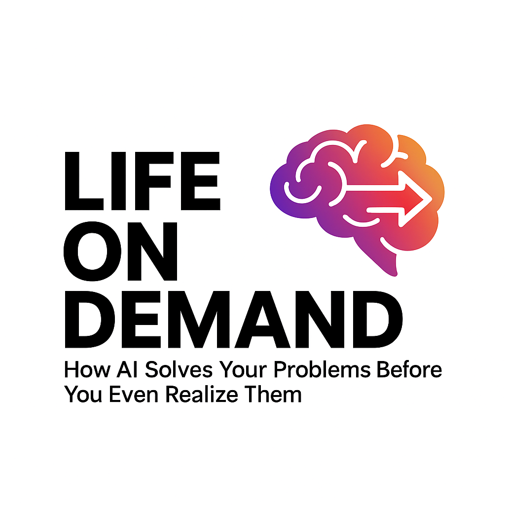 Life on Demand: How AI Solves Your Problems Before You Even Realize Them