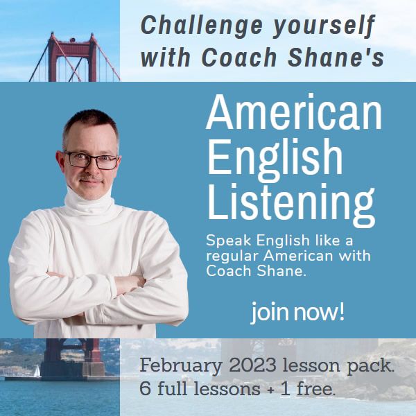 Coach Shane's American English Listening - February 2023