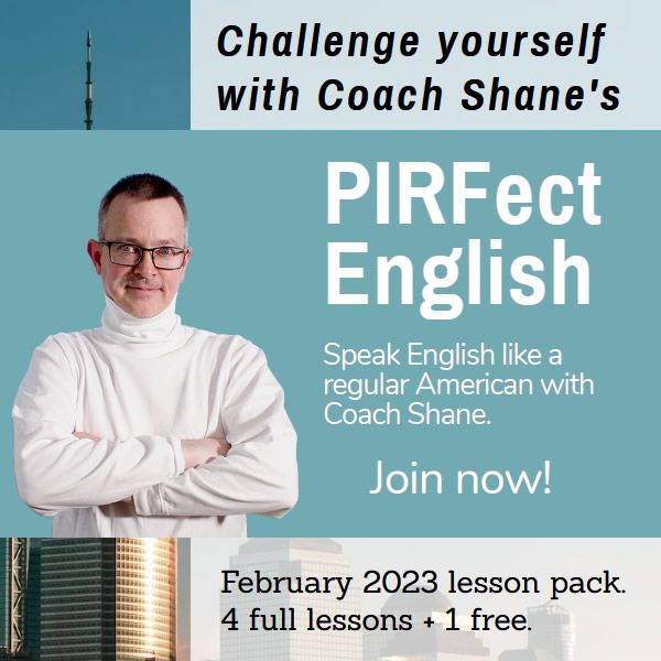 Coach Shane's PIRFect English - February 2023