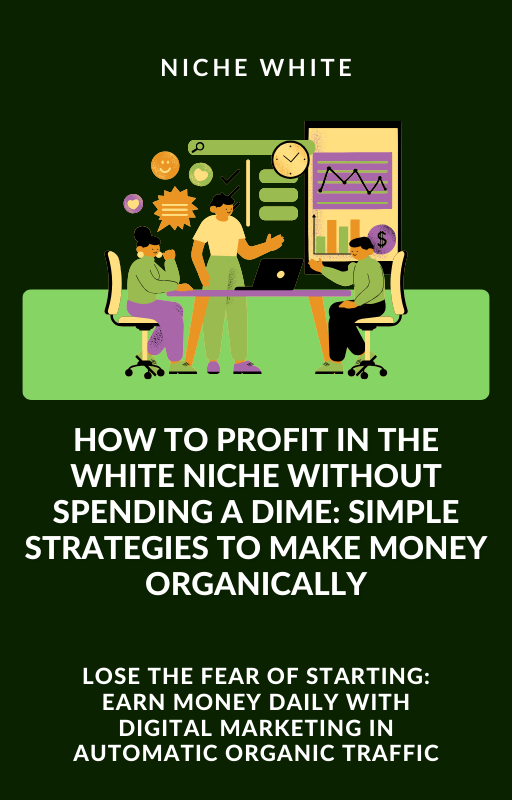 How to Profit in the White Niche Without Spending a Dime: Simple Strategies to Make Money Organically
