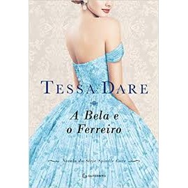 A BELA E O FERREIRO - SÉRIE SPINDLE COVE autor TESSA DARE
