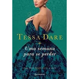UMA SEMANA PARA SE PERDER - SÉRIE SPINDLE COVE - VOL.2 autor TESSA DARE