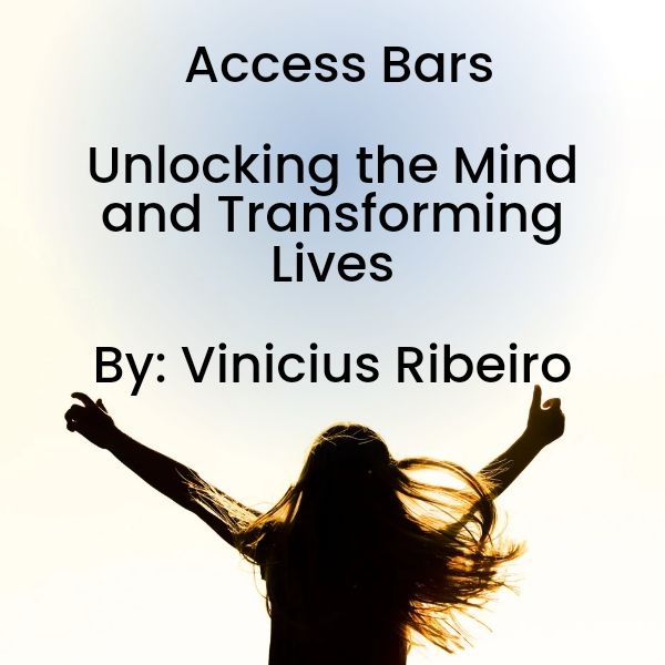 Complete Course on Access Bars: Unlocking the Mind and Transforming Lives