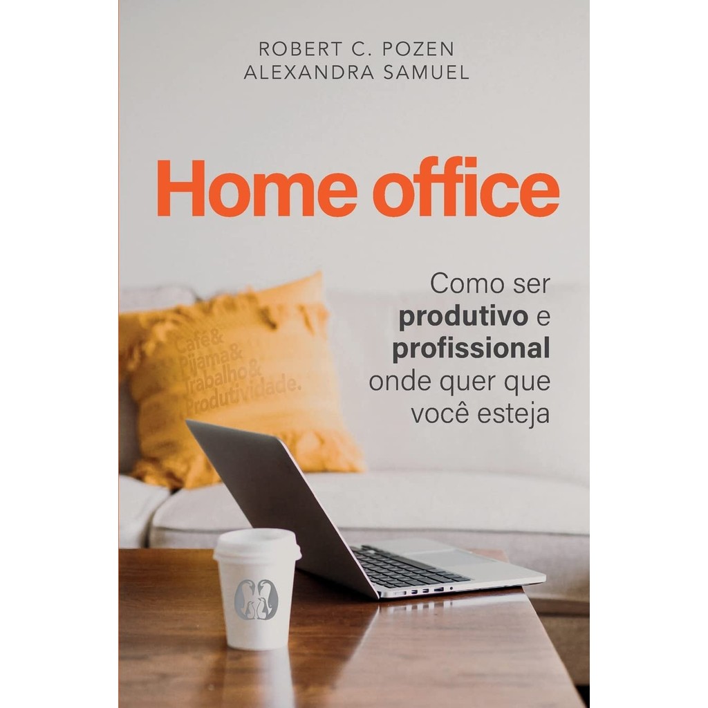 Home Office: Como ser Produtivo e Profissional Onde Quer que Você Esteja
