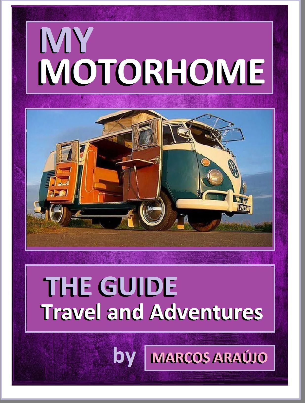 MY MOTORHOME TRAVEL AND ADVENTURES - TRAVEL AND ROAD SURVIVAL GUIDE