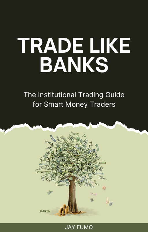 TRADE LIKE BANKS - The Institutional Trading Guide for Smart Money Traders