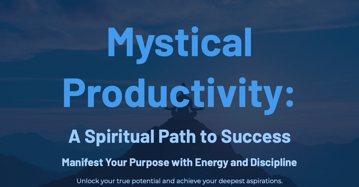 Mystical Productivity: A Spiritual Path to Success