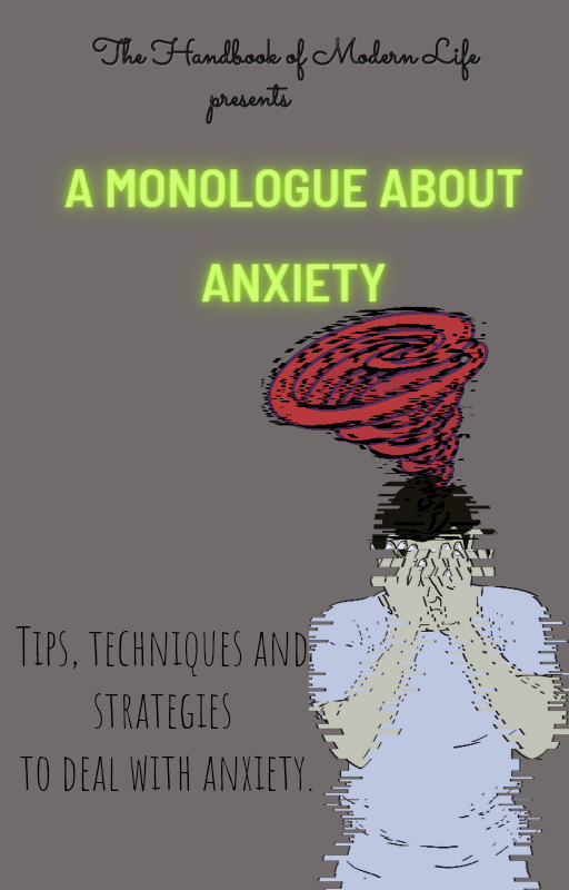 A MONOLOGUE ABOUT ANXIETY.