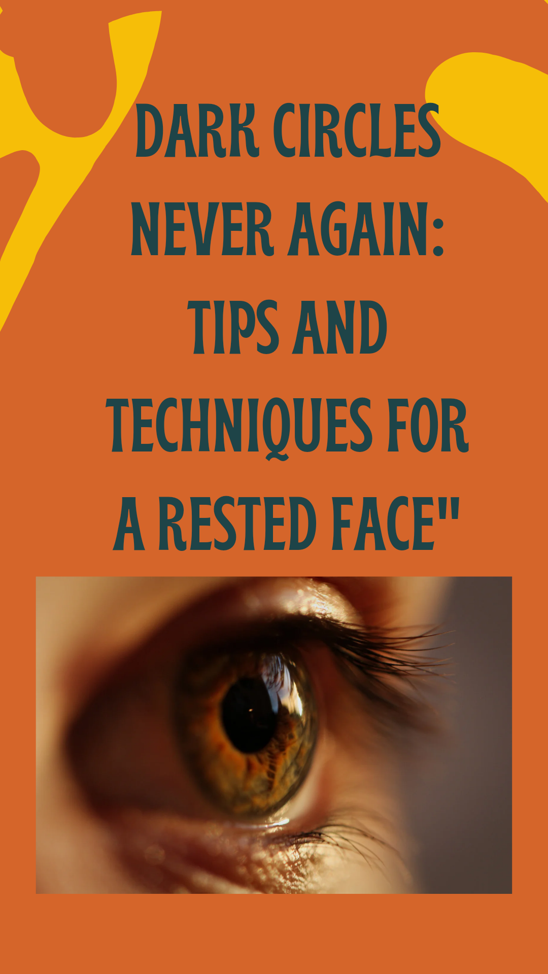 Dark Circles Never Again: Tips and Techniques for a Rested Face