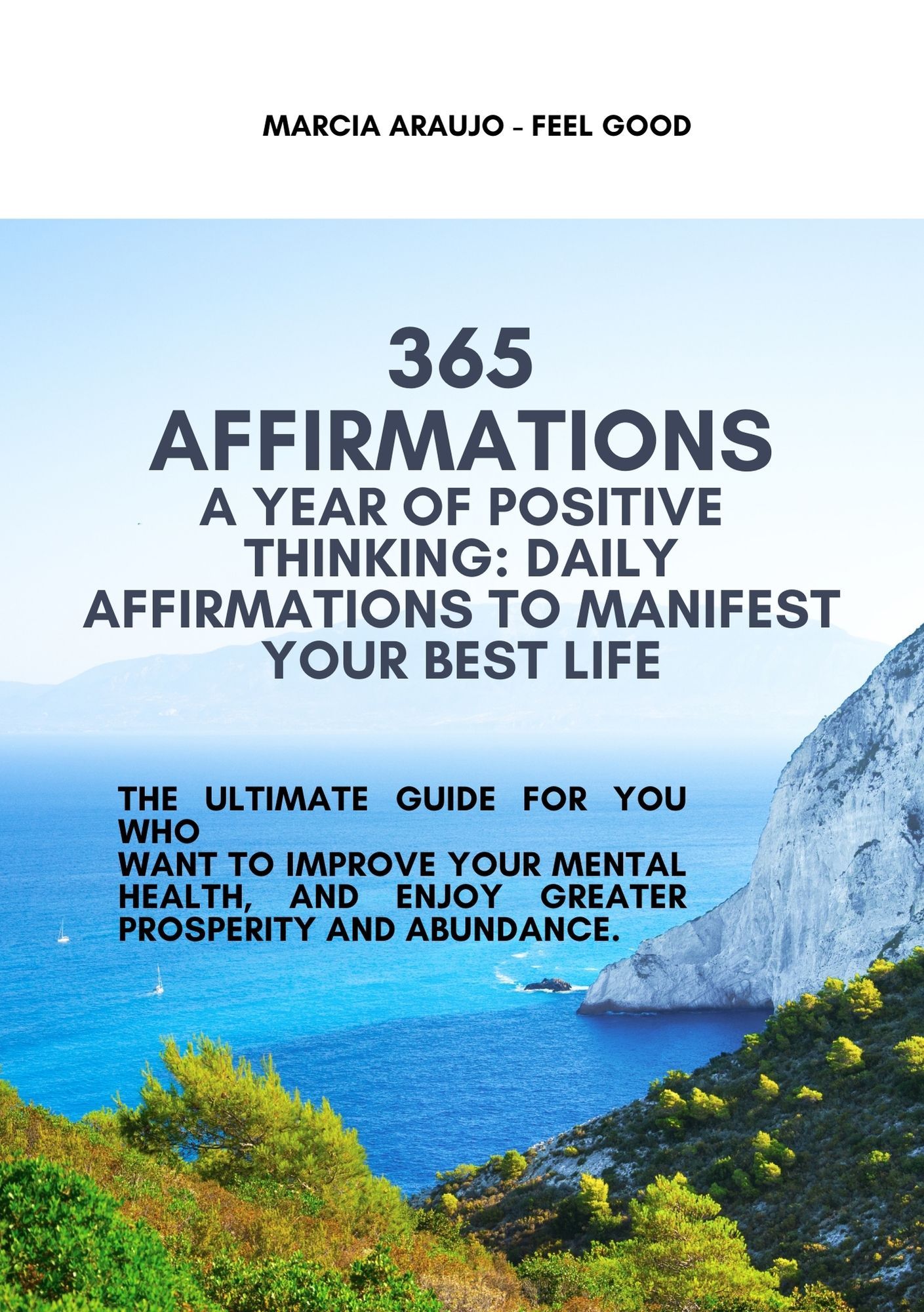 365 AFFIRMATIONS A YEAR OF POSITIVE THINKING: DAILY AFFIRMATIONS TO MANIFEST YOUR BEST LIFE