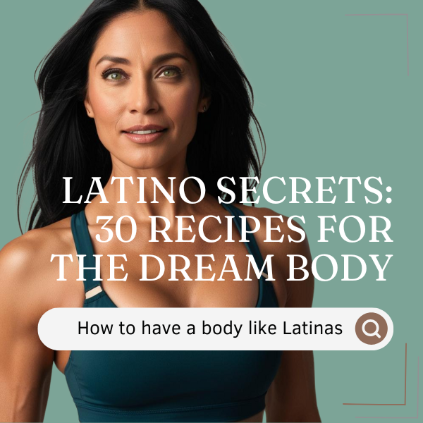 Latino Secrets: 30 Recipes for the Dream Body