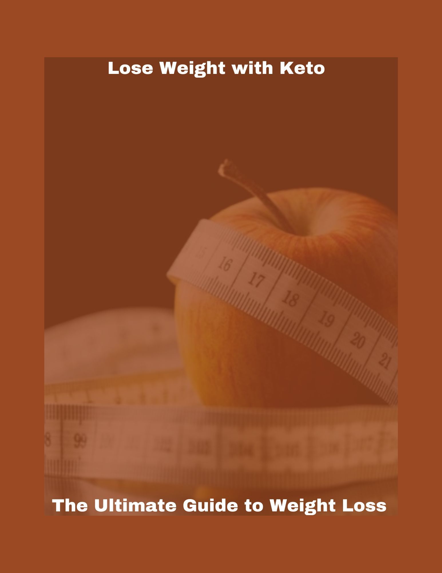 Lose Weight with Keto - The Ultimate Guide to Weight Loss