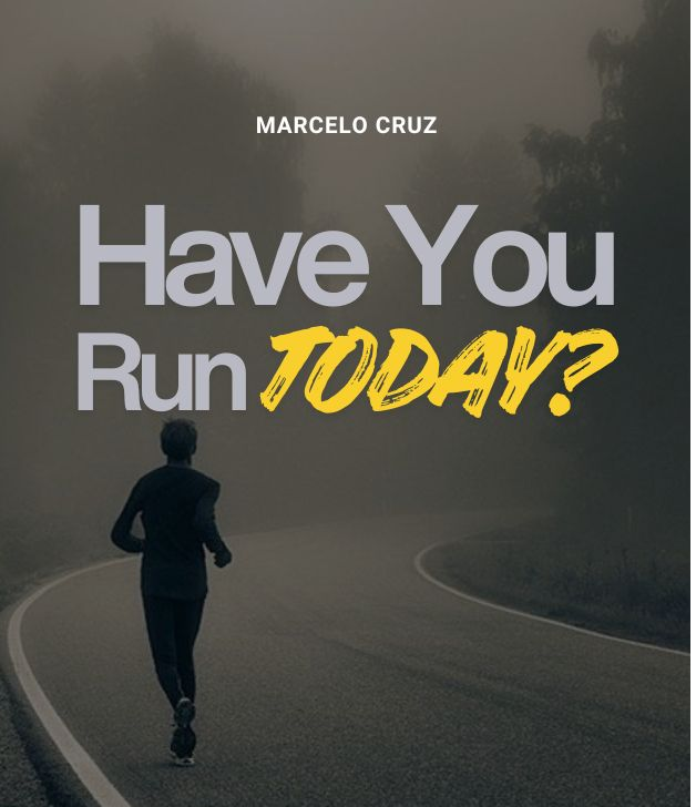 Have You Run Today