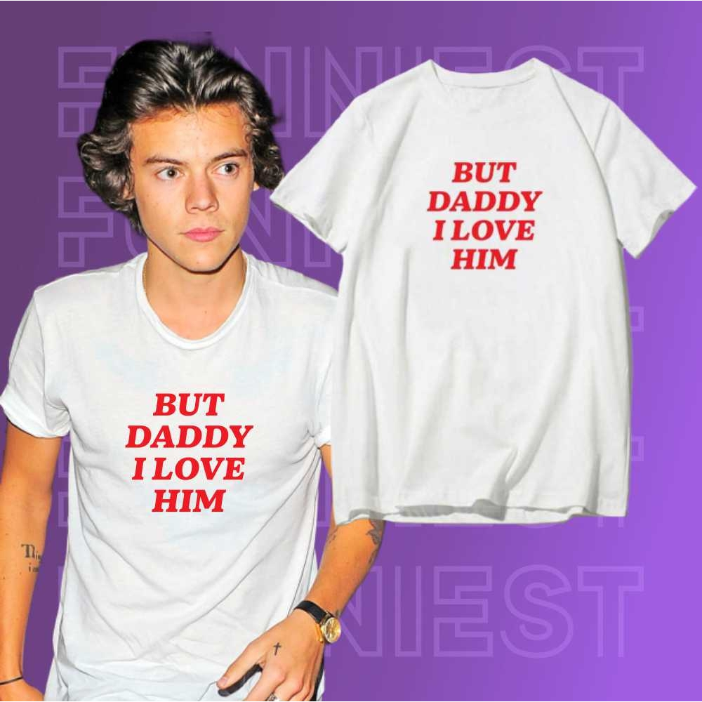 Camiseta Harry Styles | But Daddy, I Love Him [Unissex]
