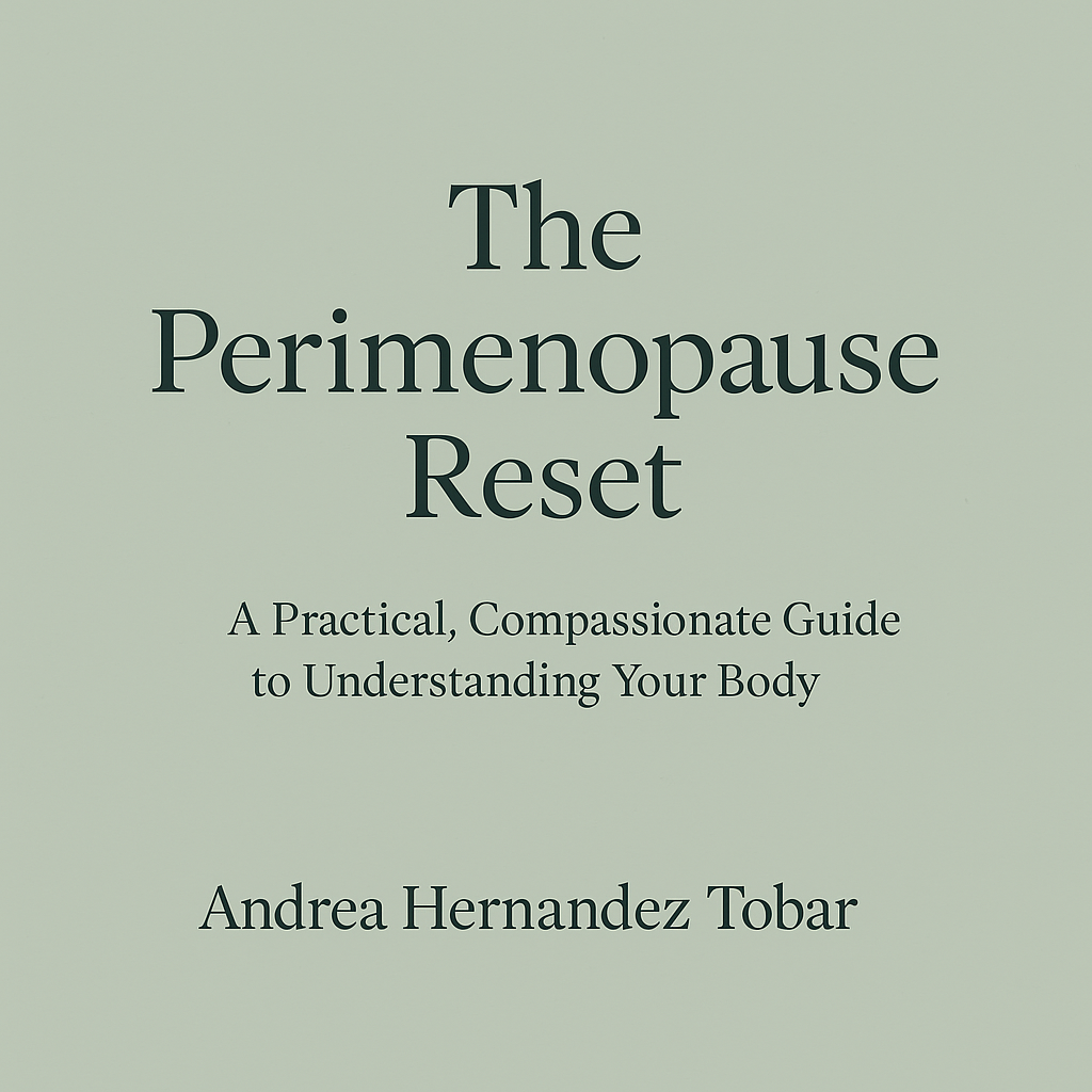 The Perimenopause Reset: A Practical, Compassionate Guide to Understanding Your Body and Thriving Through Your 40s