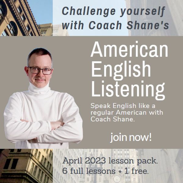Coach Shane's American English Listening - April 2023