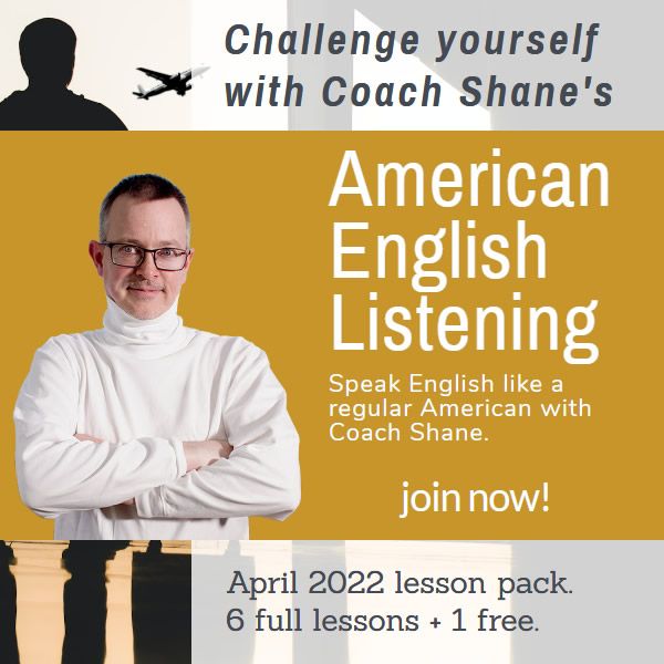 Coach Shane's American English Listening - April 2022