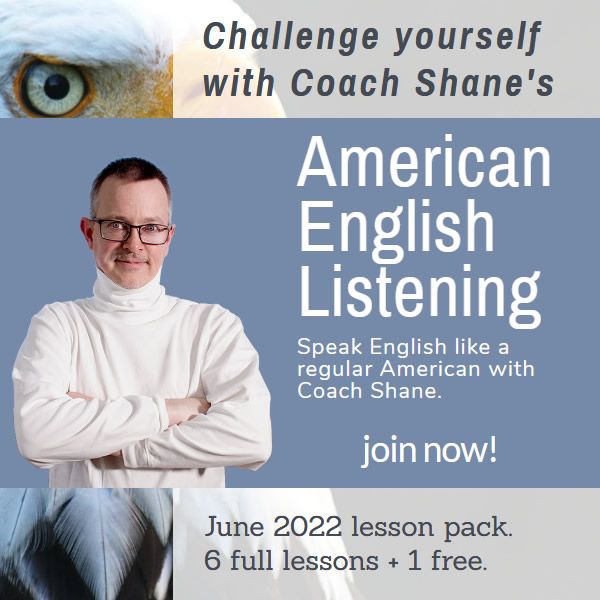 Coach Shane's American English Listening - June 2022