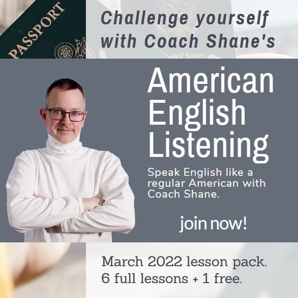 Coach Shane's American English Listening - March 2022