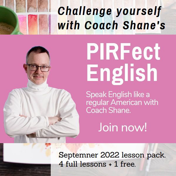 Coach Shane's PIRFect English - September 2022