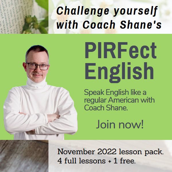 Coach Shane's PIRFect English - November 2022