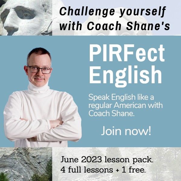 Coach Shane's PIRFect English - June 2023