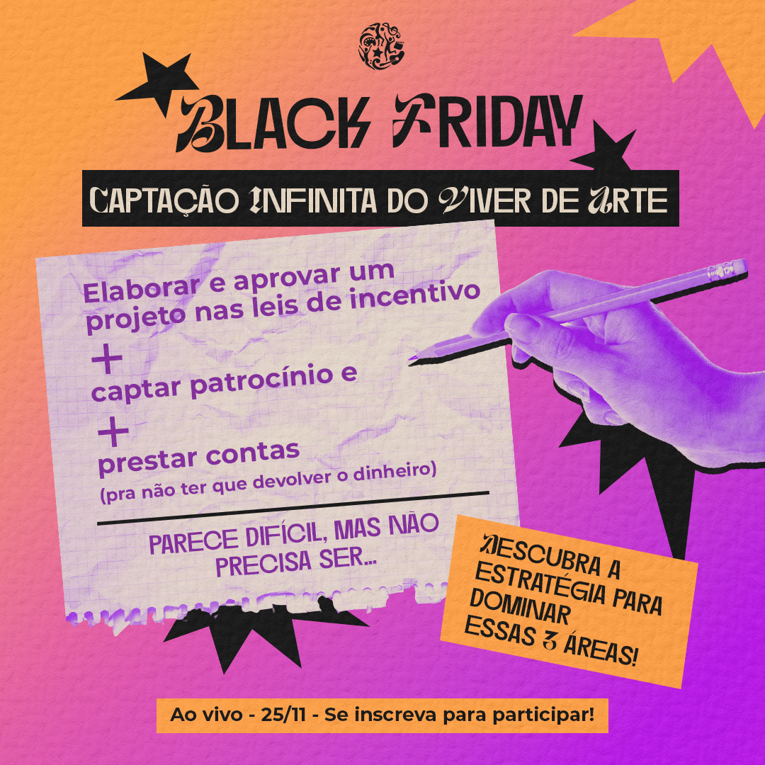 Captação Infinita Viver de Arte - Oferta Black Friday 2024 Combo: Viver de Arte + WS de Captação + WS de Prestação de Contas + Kit Viver de Arte
